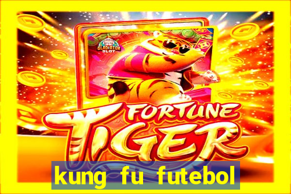 kung fu futebol clube completo dublado